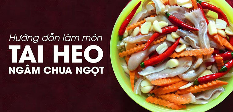 Cách chế biến Tai heo ngâm giấm ngon chuẩn vị tại nhà